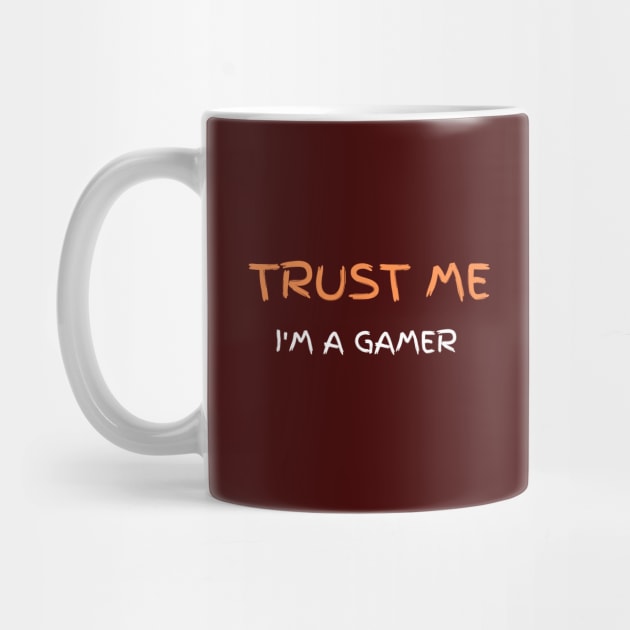 Trust Me I Am Gamer 7 by Dippity Dow Five